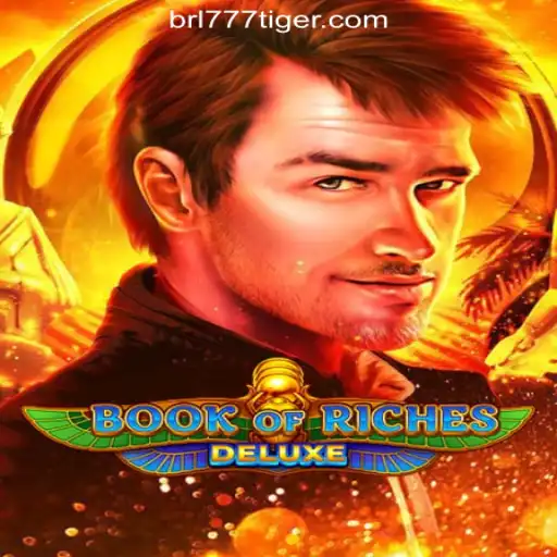 Explore the Thrilling World of Book of Riches Deluxe on 777Tiger.COM Oficial Slots Brasil #1